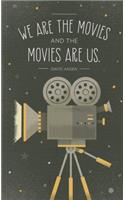 We Are the Movies and the Movies Are Us