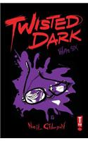 Twisted Dark Volume 6