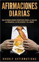 Afirmaciones Diarias: 250 Afirmaciones Positivas Para la Salud, la Riqueza, la Felicidad y el Amor