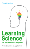 Learning Science for Instructional Designers: From Cognition to Application