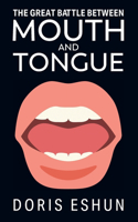 The Great Battle Between Mouth and Tongue