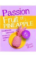 Passion fruit of pineapple. Cookbook: 25 universal recipes for summer diet.