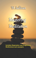 Mastering Meditation