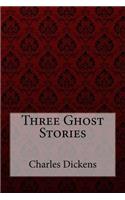 Three Ghost Stories Charles Dickens