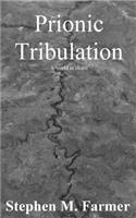 Prionic Tribulation