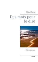 Des mots pour le dire: Chroniques (Tome 4)