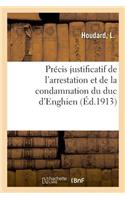 Précis Justificatif de l'Arrestation Et de la Condamnation Du Duc d'Enghien