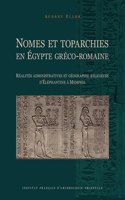 Nomes Et Toparchies En Egypte Greco-Romaine: Realites Administratives Et Geographie Religieuse d'Elephantine a Memphis