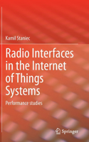 Radio Interfaces in the Internet of Things Systems: Performance studies