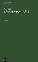Ernst Müller: Cäsaren-Porträts. [Teil 1]