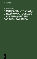 Das Kitâbu-L-Itbâʿi Wa-L-Muzâwaǧati Des Abû-L-Ḥusain Aḥmed Ibn Fâris Ibn Zakarîyâ