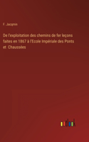 De l'exploitation des chemins de fer leçons faites en 1867 à l'Ecole Impériale des Ponts et Chaussées