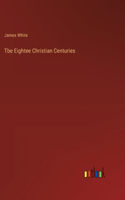 Tbe Eightee Christian Centuries