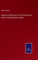 Manual of Instruction for the Volunteers and Militia of the Confederate States