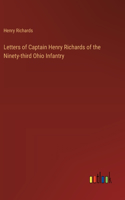 Letters of Captain Henry Richards of the Ninety-third Ohio Infantry