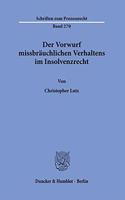 Der Vorwurf Missbrauchlichen Verhaltens Im Insolvenzrecht: (Schriften Zum Prozessrecht)