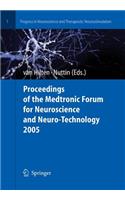 Proceedings of the Medtronic Forum for Neuroscience and Neuro-Technology 2005