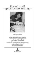 Vom Bleiben in Zeiten Globaler Mobilitaet: Raeume Und Spielraeume Der Lebensgestaltung Junger Indigener Frauen Im Russischen Norden(79 Europaeische Hochschulschriften / European University Studie)