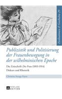 Publizistik und Politisierung der Frauenbewegung in der wilhelminischen Epoche