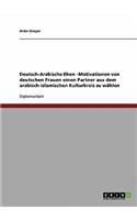 Deutsch-Arabische Ehen. Motivationen Von Deutschen Frauen Einen Partner Aus Dem Arabisch-Islamischen Kulturkreis Zu Wahlen