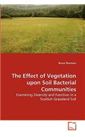 The Effect of Vegetation upon Soil Bacterial Communities