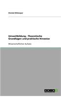 Umweltbildung - Theoretische Grundlagen und praktische Hinweise