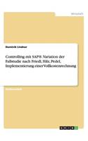 Controlling mit SAP(R). Variation der Fallstudie nach Friedl, Hilz, Pedel, Implementierung einer Vollkostenrechnung