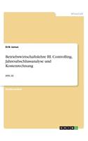Betriebswirtschaftslehre III. Controlling, Jahresabschlussanalyse und Kostenrechnung