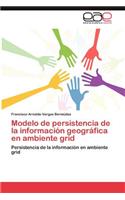 Modelo de Persistencia de La Informacion Geografica En Ambiente Grid