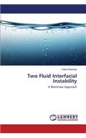 Two Fluid Interfacial Instability