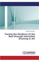 Tracing the Shadows of the Real through Interstitial Drawing in Art