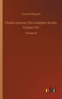 Charles Sumner; His Complete Works, Volume VIII