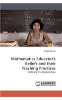Mathematics Educator's Beliefs and their Teaching Practices