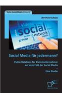 Social Media für jedermann? Public Relations für Kleinstunternehmer auf dem Feld der Social Media - Eine Studie