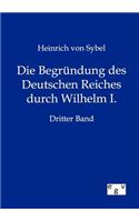 Die Begründung des Deutschen Reiches durch Wilhelm I.
