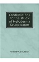 Contributions to the study of Heloderma Seuspectum: (English)
