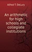 arithmetic for high schools and collegiate institutions