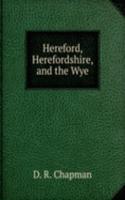 HEREFORD HEREFORDSHIRE AND THE WYE