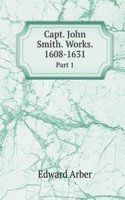 Capt. John Smith. Works. 1608-1631