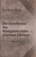 Die Interferenz Der Rontgenstrahlen (German Edition)