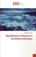 Modélisation cellulaire et simulation physique