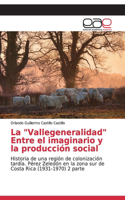 La "Vallegeneralidad" Entre el imaginario y la producción social