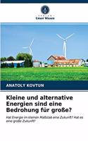 Kleine und alternative Energien sind eine Bedrohung für große?