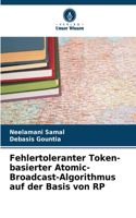 Fehlertoleranter Token-basierter Atomic-Broadcast-Algorithmus auf der Basis von RP