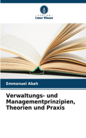 Verwaltungs- und Managementprinzipien, Theorien und Praxis