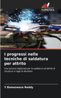 I progressi nelle tecniche di saldatura per attrito