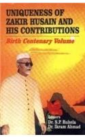 Uniqueness of Zakir Husain and His Contributions: Birth Centenary Volume: Birth Centenary Volume