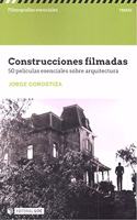 Construcciones filmadas. 50 peliculas esenciales sobre arquitectura