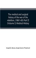 medical and surgical history of the war of the rebellion, (1861-65) Part II (Volume I) Medical History