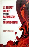 Us Energy Policy Towards Kazakhstan And Turkmenistan